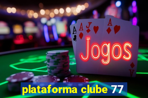 plataforma clube 77